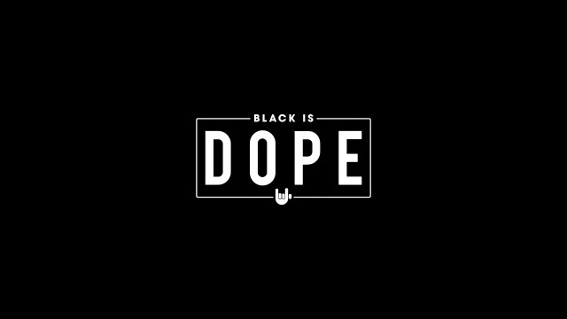 Black is Dope Black background