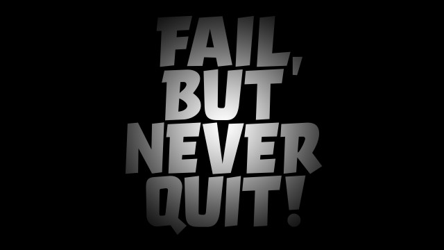 Fail But Never Quit Failure
